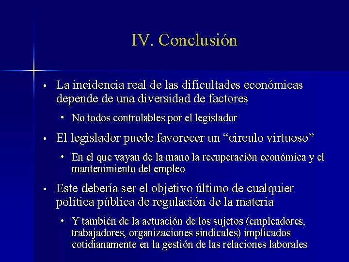 IV. Conclusión • La incidencia real de las dificultades económicas depende de una diversidad