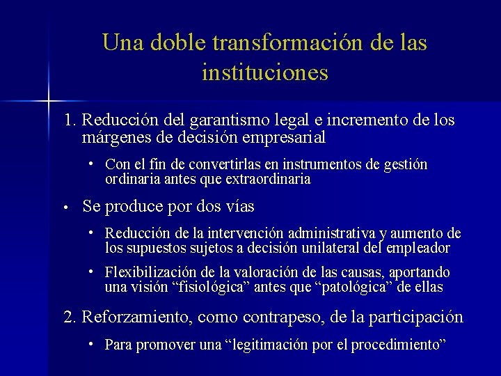 Una doble transformación de las instituciones 1. Reducción del garantismo legal e incremento de