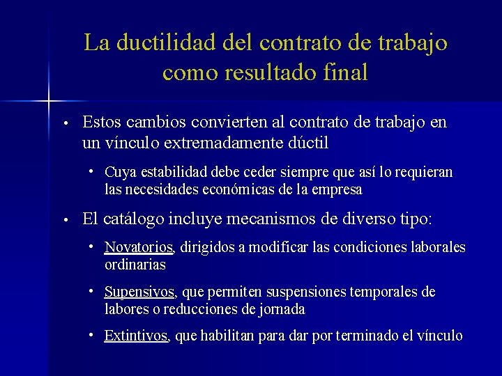 La ductilidad del contrato de trabajo como resultado final • Estos cambios convierten al