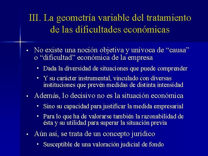 III. La geometría variable del tratamiento de las dificultades económicas • No existe una