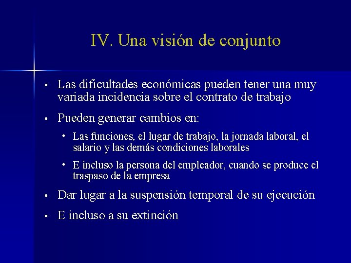 IV. Una visión de conjunto • Las dificultades económicas pueden tener una muy variada