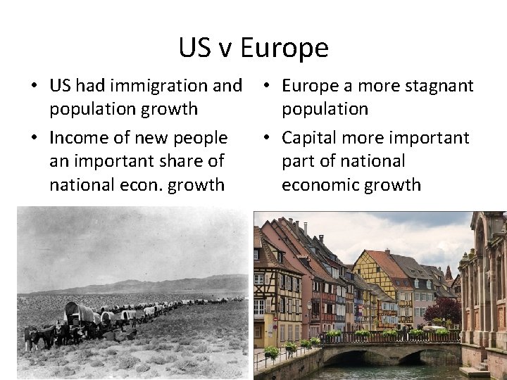 US v Europe • US had immigration and population growth • Income of new