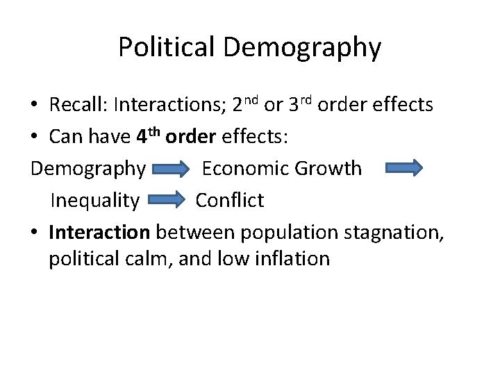 Political Demography • Recall: Interactions; 2 nd or 3 rd order effects • Can