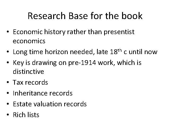 Research Base for the book • Economic history rather than presentist economics • Long Research Base for the book • Economic history rather than presentist economics • Long