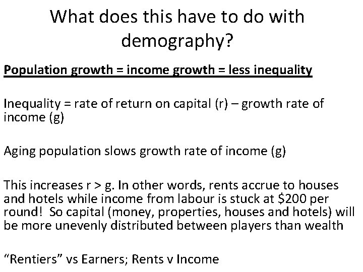 What does this have to do with demography? Population growth = income growth =
