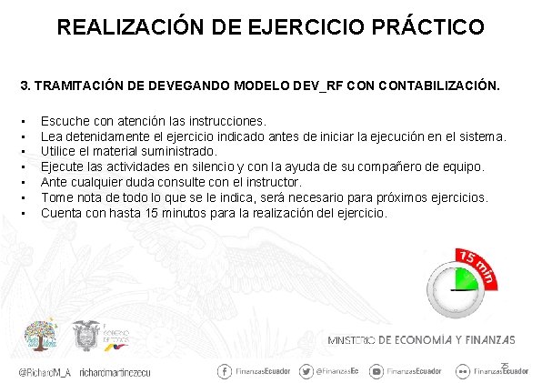 REALIZACIÓN DE EJERCICIO PRÁCTICO 3. TRAMITACIÓN DE DEVEGANDO MODELO DEV_RF CONTABILIZACIÓN. • • Escuche