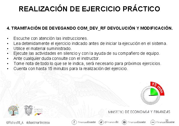 REALIZACIÓN DE EJERCICIO PRÁCTICO 4. TRAMITACIÓN DE DEVEGANDO COM_DEV_RF DEVOLUCIÓN Y MODIFICACIÓN. • •