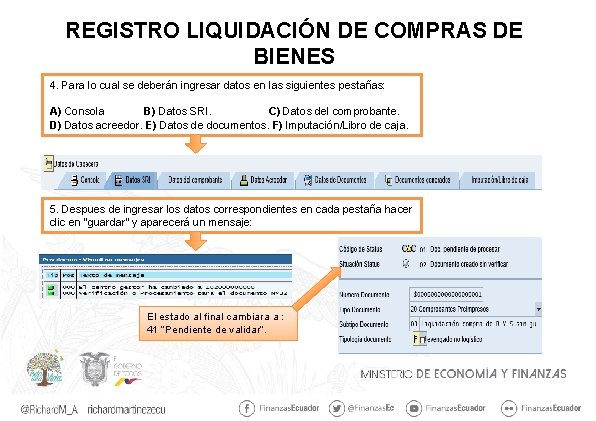 REGISTRO LIQUIDACIÓN DE COMPRAS DE BIENES 4. Para lo cual se deberán ingresar datos