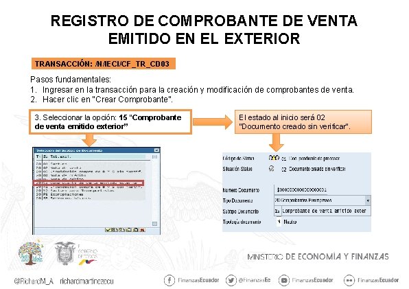 REGISTRO DE COMPROBANTE DE VENTA EMITIDO EN EL EXTERIOR TRANSACCIÓN: /N/IECI/CF_TR_CD 03 Pasos fundamentales: