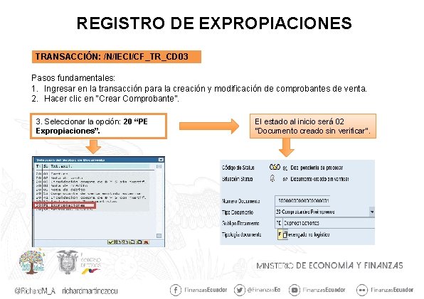 REGISTRO DE EXPROPIACIONES TRANSACCIÓN: /N/IECI/CF_TR_CD 03 Pasos fundamentales: 1. Ingresar en la transacción para