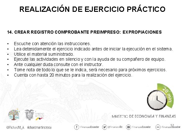 REALIZACIÓN DE EJERCICIO PRÁCTICO 14. CREAR REGISTRO COMPROBANTE PREIMPRESO: EXPROPIACIONES • • Escuche con