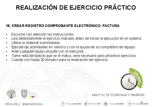 REALIZACIÓN DE EJERCICIO PRÁCTICO 16. CREAR REGISTRO COMPROBANTE ELECTRÓNICO: FACTURA • • Escuche con