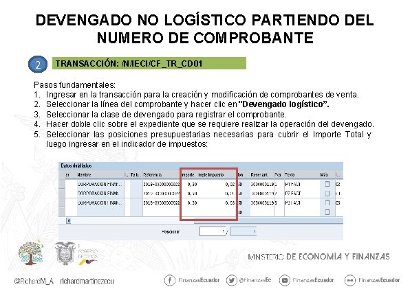 DEVENGADO NO LOGÍSTICO PARTIENDO DEL NUMERO DE COMPROBANTE 2 TRANSACCIÓN: /N/IECI/CF_TR_CD 01 Pasos fundamentales: