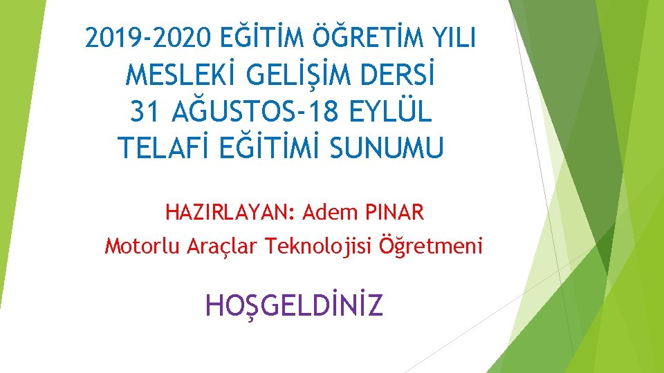 2019 -2020 EĞİTİM ÖĞRETİM YILI MESLEKİ GELİŞİM DERSİ 31 AĞUSTOS-18 EYLÜL TELAFİ EĞİTİMİ SUNUMU
