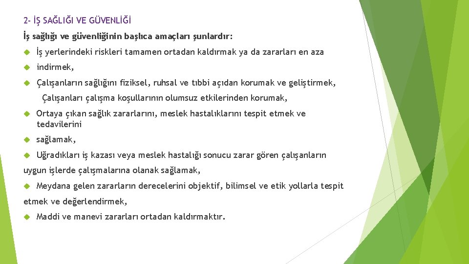 2 - İŞ SAĞLIĞI VE GÜVENLİĞİ İş sağlığı ve güvenliğinin başlıca amaçları şunlardır: İş