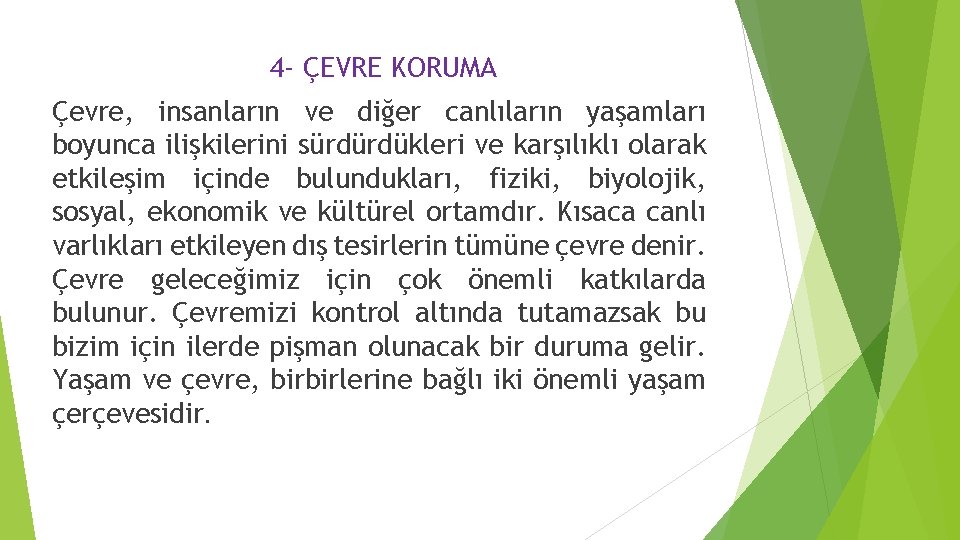 4 - ÇEVRE KORUMA Çevre, insanların ve diğer canlıların yaşamları boyunca ilişkilerini sürdürdükleri ve