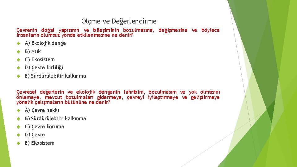 Ölçme ve Değerlendirme Çevrenin doğal yapısının ve bileşiminin bozulmasına, değişmesine ve böylece insanların olumsuz