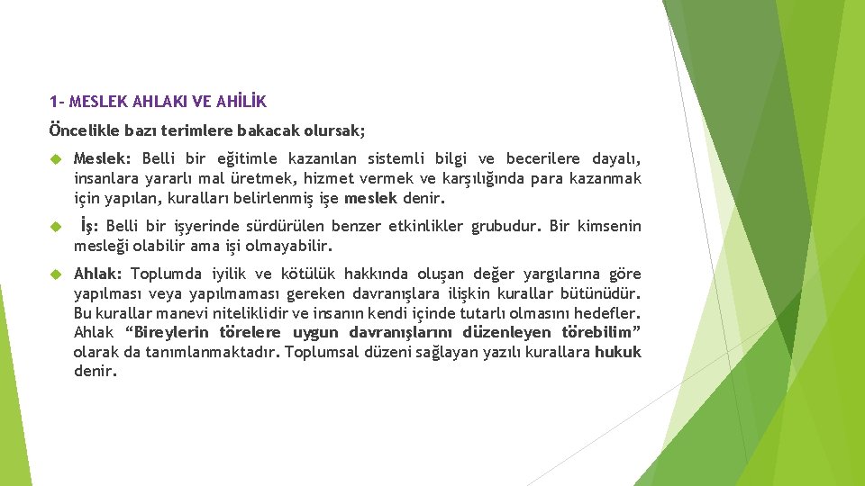 1 - MESLEK AHLAKI VE AHİLİK Öncelikle bazı terimlere bakacak olursak; Meslek: Belli bir