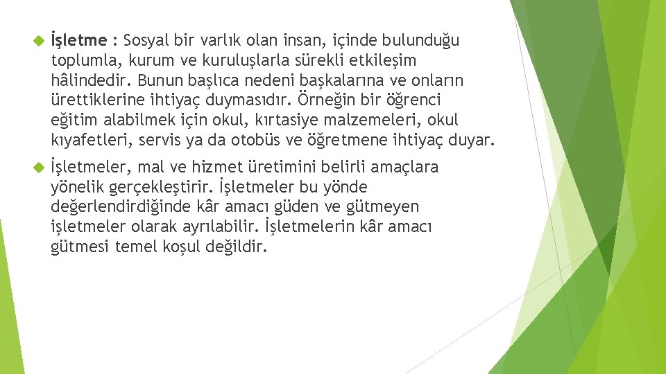  İşletme : Sosyal bir varlık olan insan, içinde bulunduğu toplumla, kurum ve kuruluşlarla