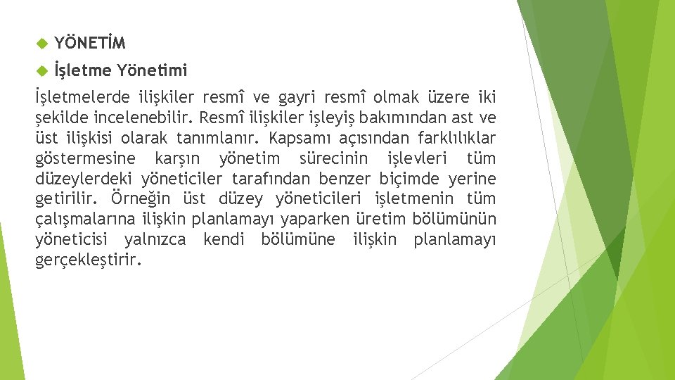  YÖNETİM İşletme Yönetimi İşletmelerde ilişkiler resmî ve gayri resmî olmak üzere iki şekilde