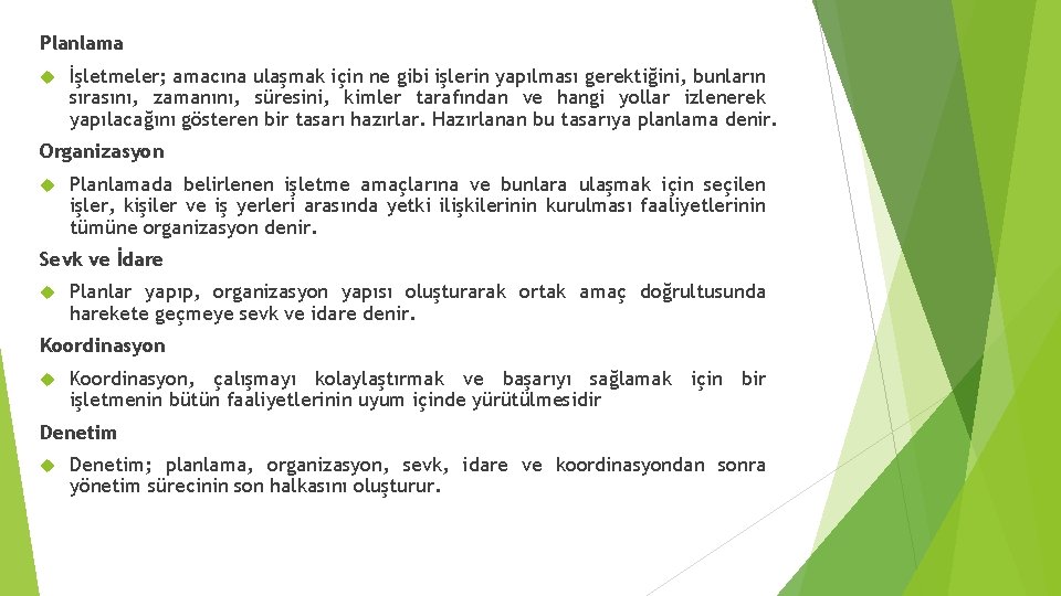 Planlama İşletmeler; amacına ulaşmak için ne gibi işlerin yapılması gerektiğini, bunların sırasını, zamanını, süresini,