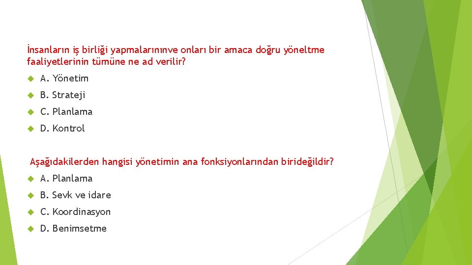 İnsanların iş birliği yapmalarınınve onları bir amaca doğru yöneltme faaliyetlerinin tümüne ne ad verilir?