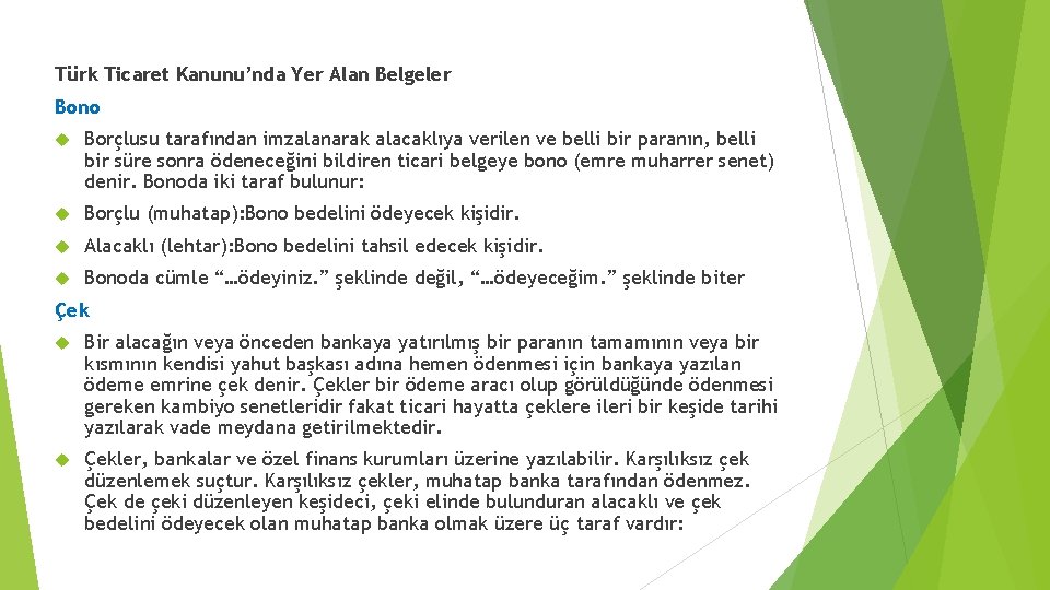 Türk Ticaret Kanunu’nda Yer Alan Belgeler Bono Borçlusu tarafından imzalanarak alacaklıya verilen ve belli