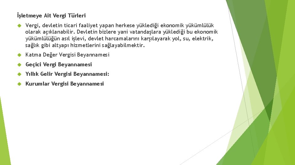 İşletmeye Ait Vergi Türleri Vergi, devletin ticari faaliyet yapan herkese yüklediği ekonomik yükümlülük olarak