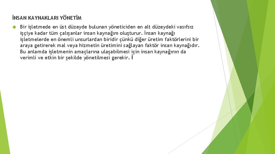 İNSAN KAYNAKLARI YÖNETİM Bir işletmede en üst düzeyde bulunan yöneticiden en alt düzeydeki vasıfsız