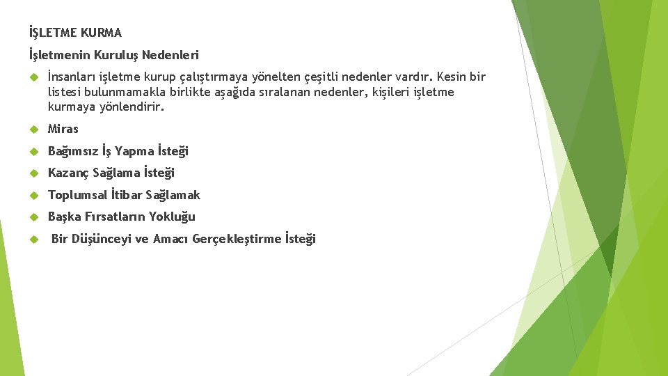 İŞLETME KURMA İşletmenin Kuruluş Nedenleri İnsanları işletme kurup çalıştırmaya yönelten çeşitli nedenler vardır. Kesin