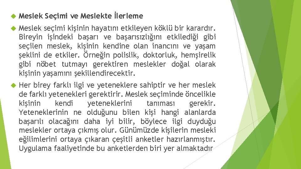  Meslek Seçimi ve Meslekte İlerleme Meslek seçimi kişinin hayatını etkileyen köklü bir karardır.
