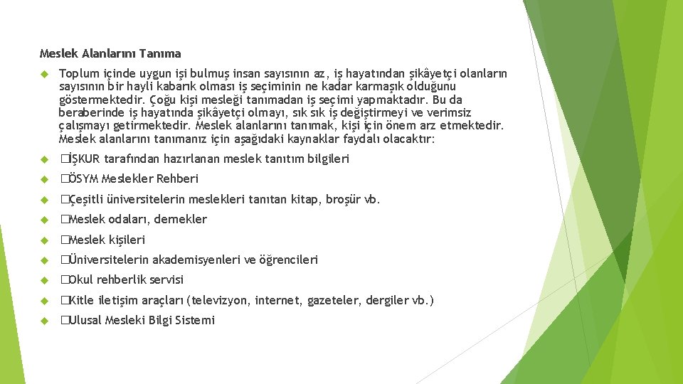 Meslek Alanlarını Tanıma Toplum içinde uygun işi bulmuş insan sayısının az, iş hayatından şikâyetçi