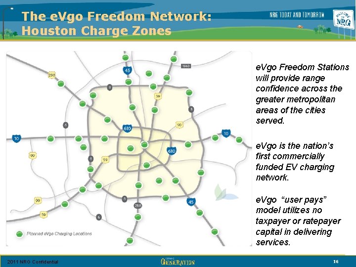 The e. Vgo Freedom Network: Houston Charge Zones e. Vgo Freedom Stations will provide