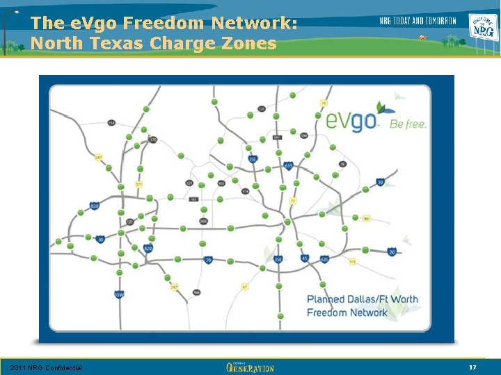 The e. Vgo Freedom Network: North Texas Charge Zones 2011 NRG Confidential 17 