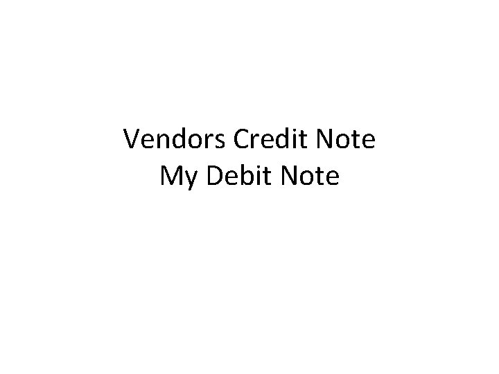 Vendors Credit Note My Debit Note 