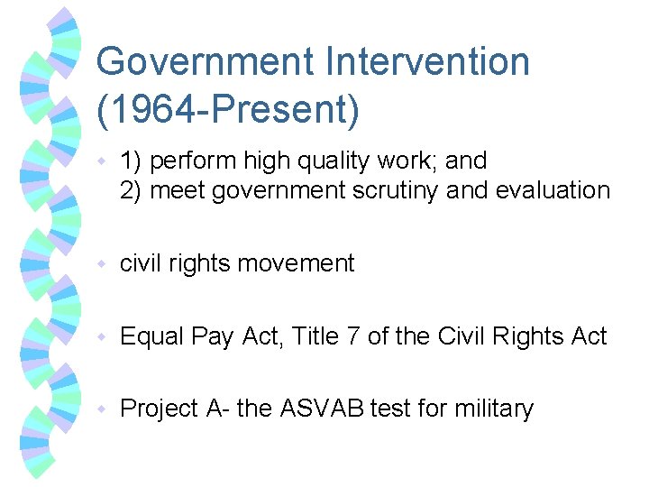 Government Intervention (1964 -Present) w 1) perform high quality work; and 2) meet government