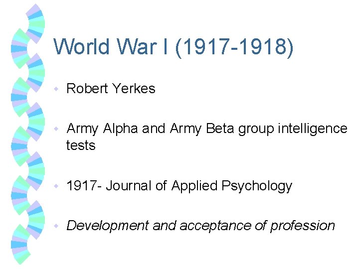 World War I (1917 -1918) w Robert Yerkes w Army Alpha and Army Beta