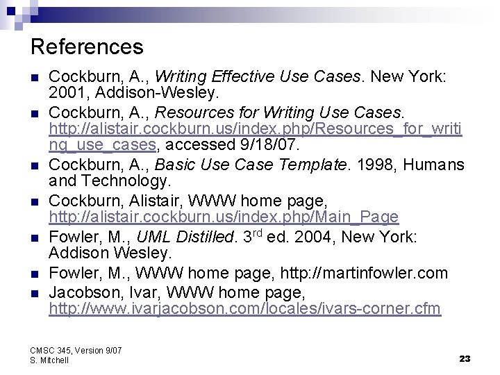 References n n n n Cockburn, A. , Writing Effective Use Cases. New York: