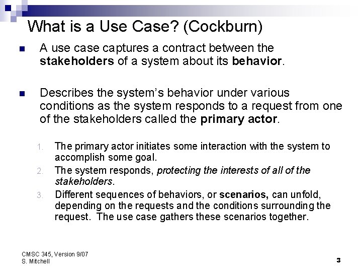 What is a Use Case? (Cockburn) n A use captures a contract between the