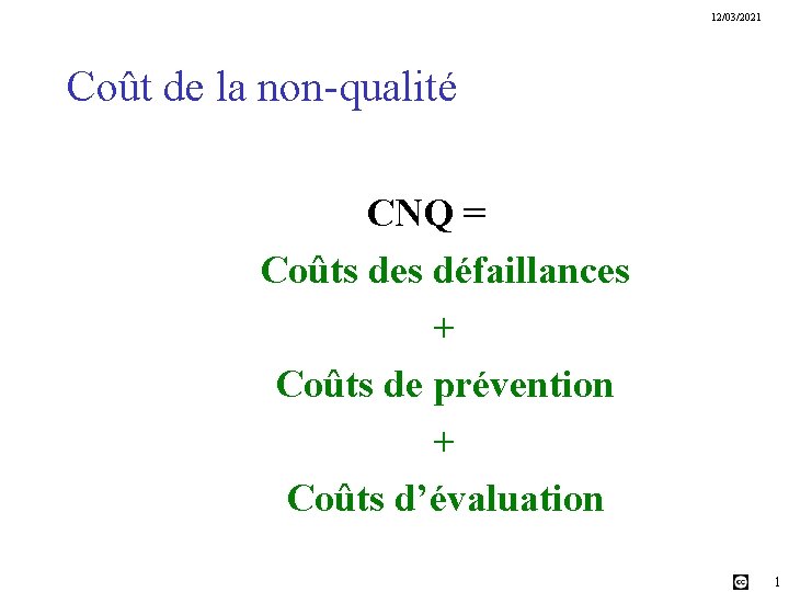 12/03/2021 Coût de la non-qualité CNQ = Coûts des défaillances + Coûts de prévention