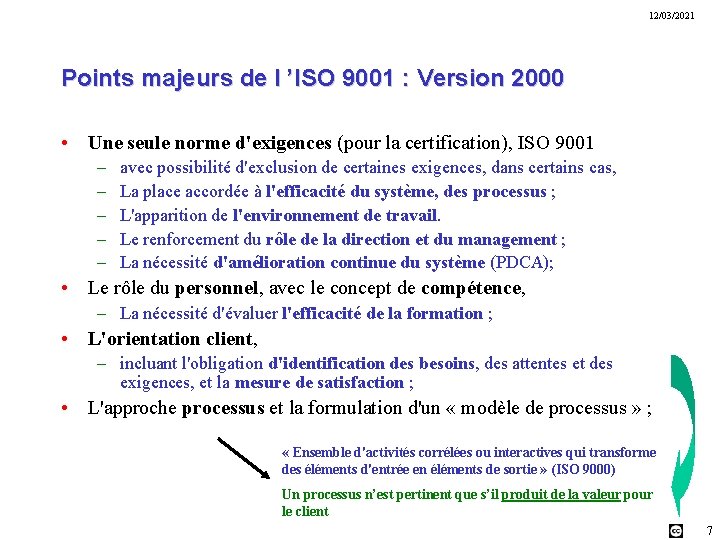 12/03/2021 Points majeurs de l ’ISO 9001 : Version 2000 • Une seule norme