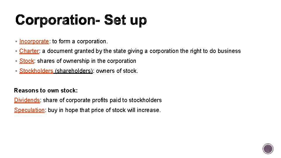 § Incorporate: to form a corporation. § Charter: a document granted by the state