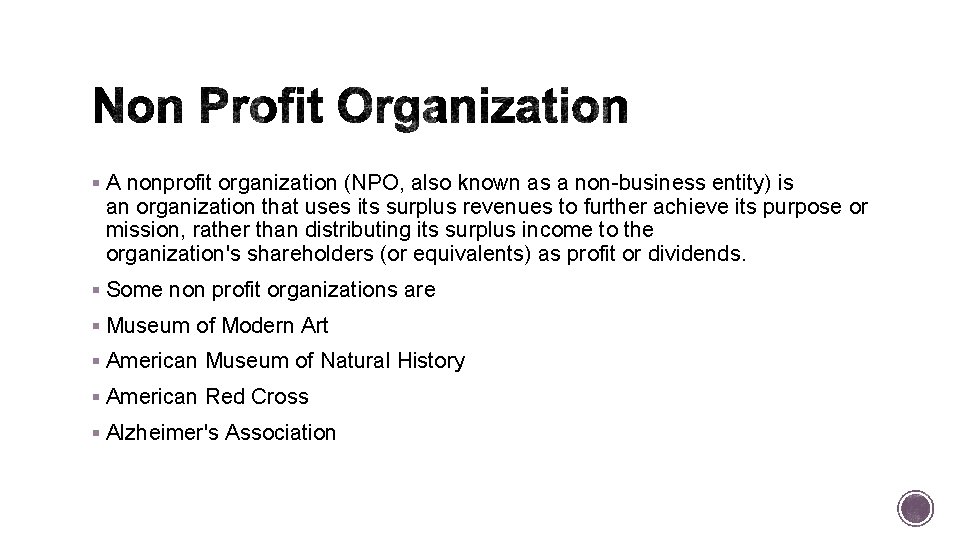 § A nonprofit organization (NPO, also known as a non-business entity) is an organization