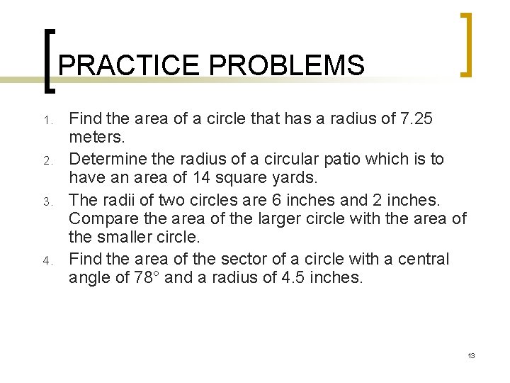 PRACTICE PROBLEMS 1. 2. 3. 4. Find the area of a circle that has