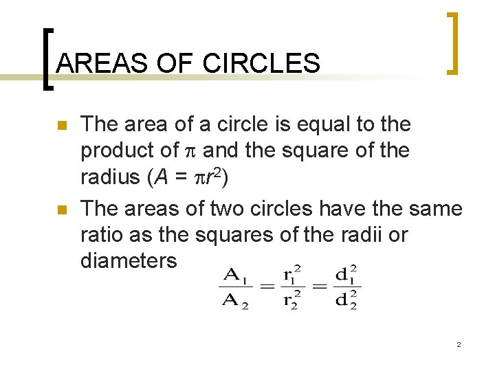 AREAS OF CIRCLES n n The area of a circle is equal to the