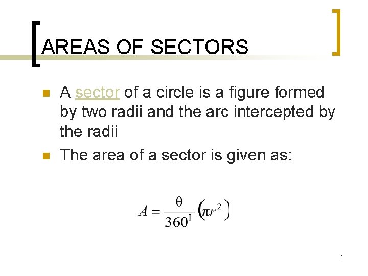 AREAS OF SECTORS n n A sector of a circle is a figure formed