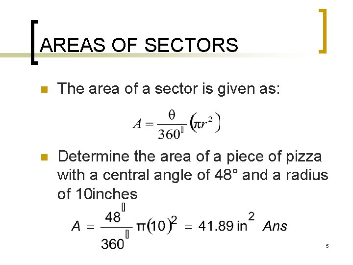 AREAS OF SECTORS n The area of a sector is given as: n Determine