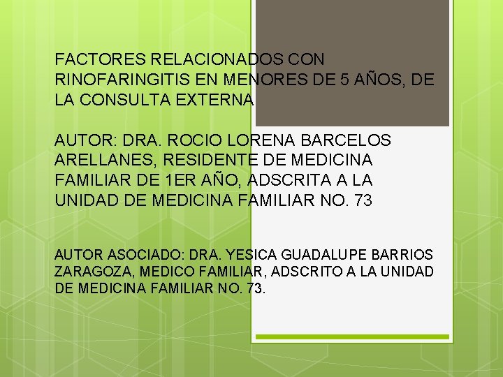 FACTORES RELACIONADOS CON RINOFARINGITIS EN MENORES DE 5 AÑOS, DE LA CONSULTA EXTERNA AUTOR: