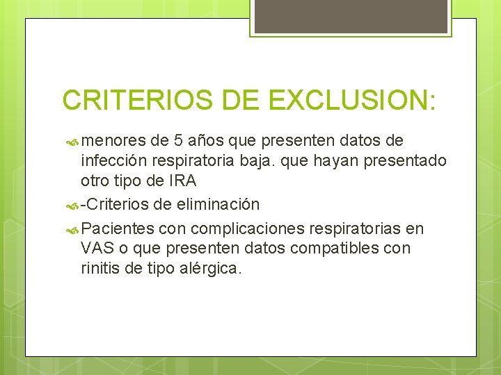 CRITERIOS DE EXCLUSION: menores de 5 años que presenten datos de infección respiratoria baja.