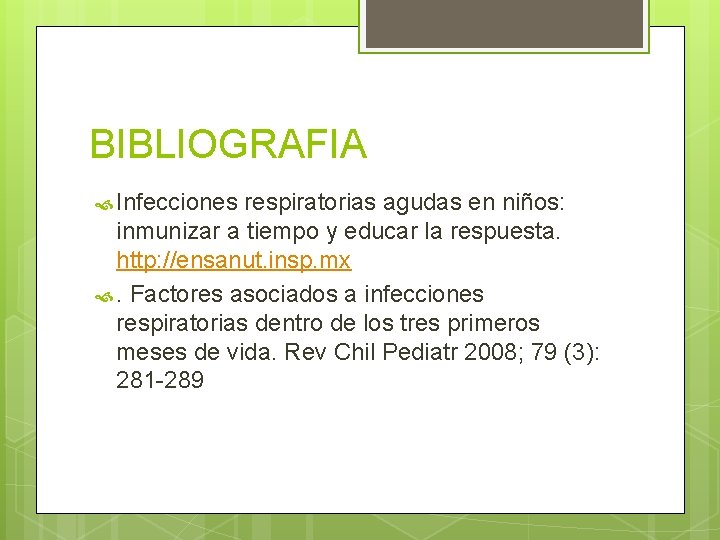 BIBLIOGRAFIA Infecciones respiratorias agudas en niños: inmunizar a tiempo y educar la respuesta. http: